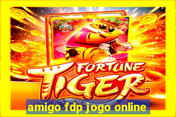 amigo fdp jogo online